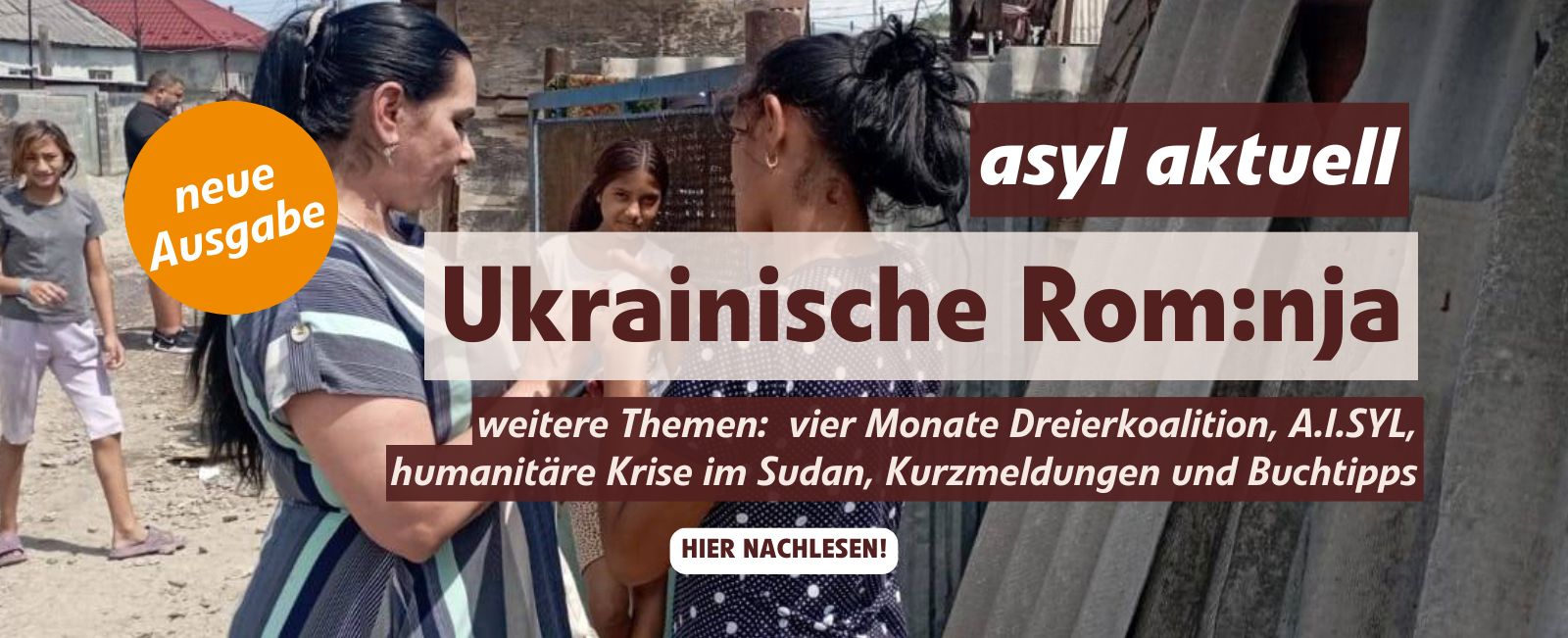 Neue Ausgabe der asyl aktuell: Ukrainische Rom:nja. Weitere Themen: Vier Monate Dreierkoalition, A.I.SYL, humanitäre Krise im Sudan, Kurzmeldungen und Buchtipps.