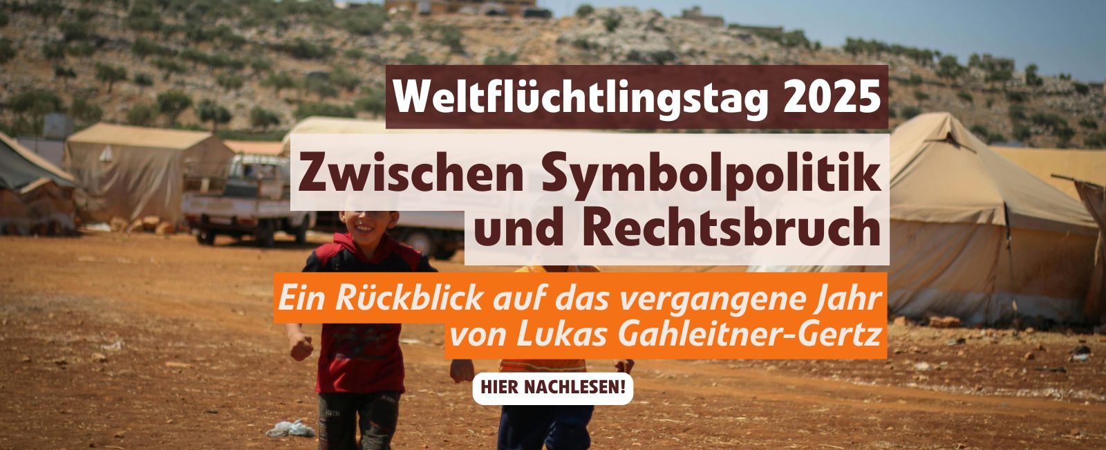 Weltflüchtlingstag 2025. Zwischen Symbolpolitik und Rechtsbruch - ein Rückblick auf das vergangene Jahr von Lukas Gahleitner-Gertz
